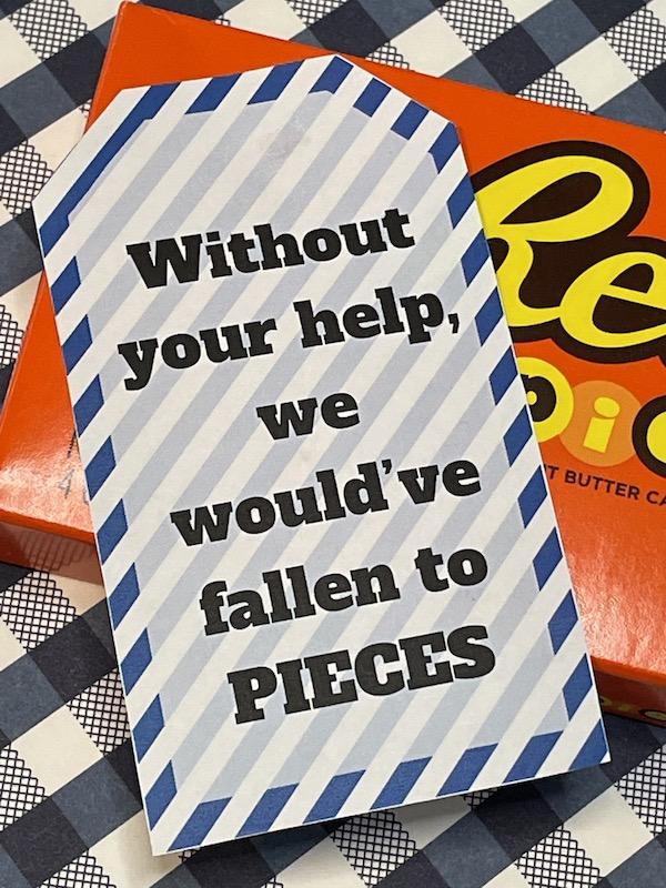 printable Without Your Help We Would've Fallen to Pieces Tag for Reeses pieces