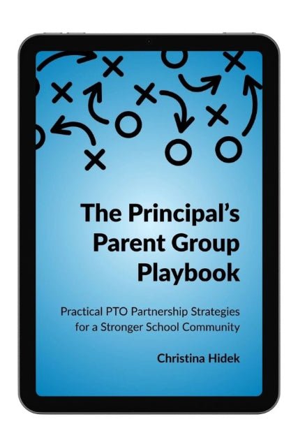 'The Principal's Parent Group Playbook: Practical PTO Partnership Strategies for a Stronger School Community' by PTO Answers for all school principals and school leaders in a digital format