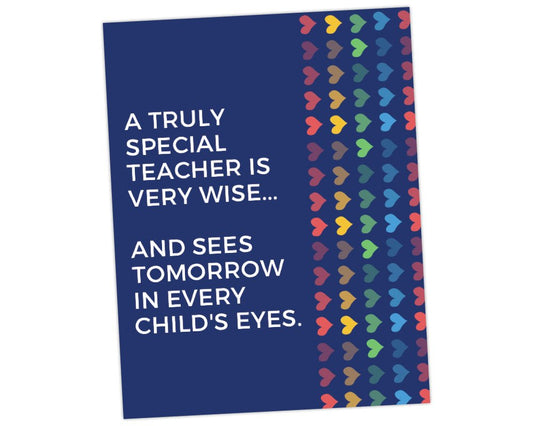 Printable wall quote art for teacher appreciation - A truly special teacher is very wise... and sees tomorrow in every child's eyes end of school year gift idea with blue background and rainbow hearts side border for teacher appreciation week by pto answers