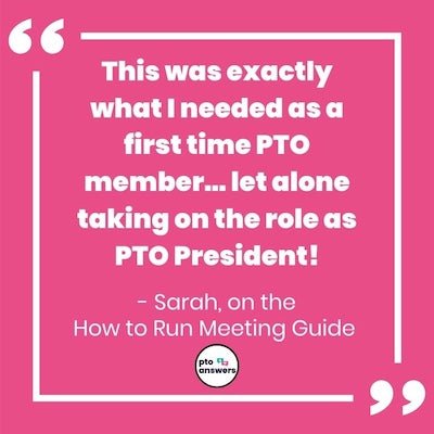 'this was exactly what I needed as a first time pto member...let along taking on the role as a pto president. Sara on the meeting success kit'