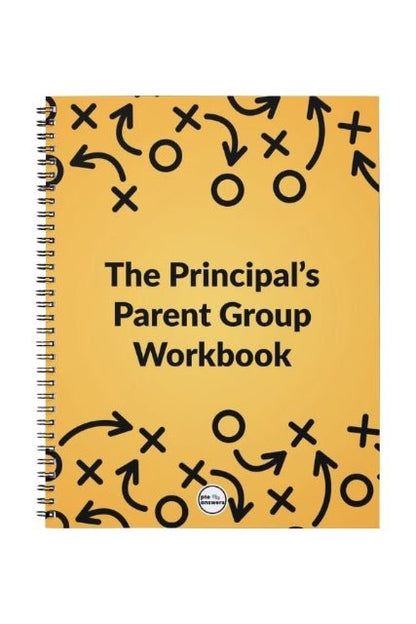 Workbook titled 'The Principal's Parent Group Workbook' for use with 'The Principal's Parent Group Playbook: Practical PTO Partnership Strategies for a Stronger School Community' by PTO Answers for all school principals and school leaders