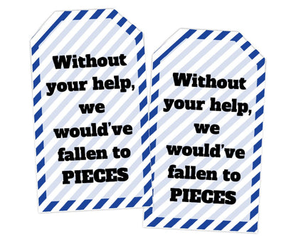 blue and white striped printable Without Your Help We Would've Fallen to Pieces Tag