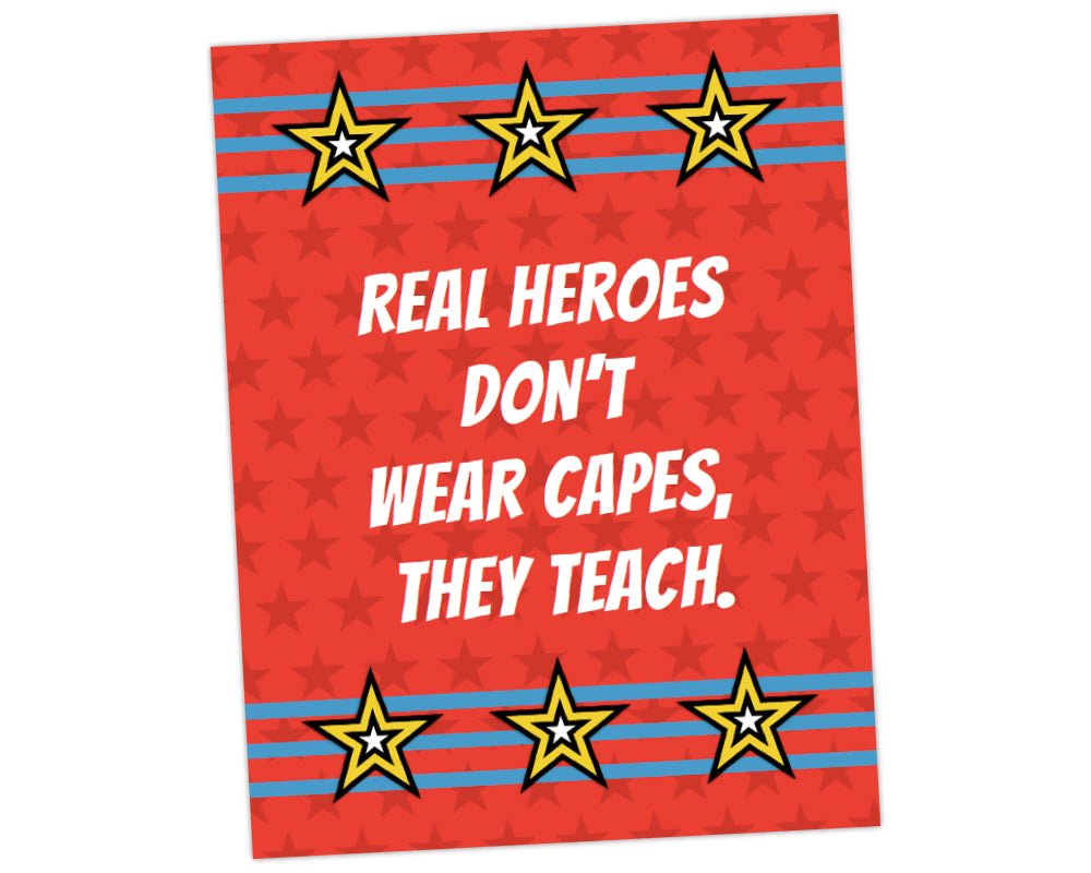 printable teacher appreciation sign in superhero theme: real heroes don't wear capes, they teach with red star background and yellow star and blue stripes for teacher appreciation week by pto answers