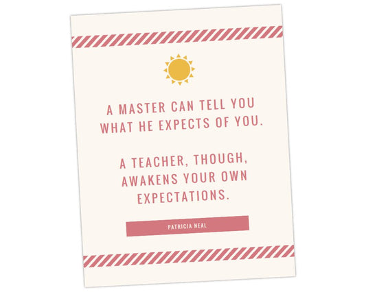 A master can tell you what he expects of you. A teacher awakens you own expectations teacher appreciation wall quote art for classroom decoration in pastel pink and yellow color scheme for teacher appreciation week by pto answers