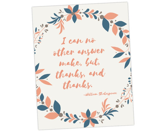 printable teacher appreciation wall art with William Shakespeare quote of I can no other answer make, but thanks, thanks and thanks on cream background with pink and blue floral wreath for teacher appreciation week by pto answers