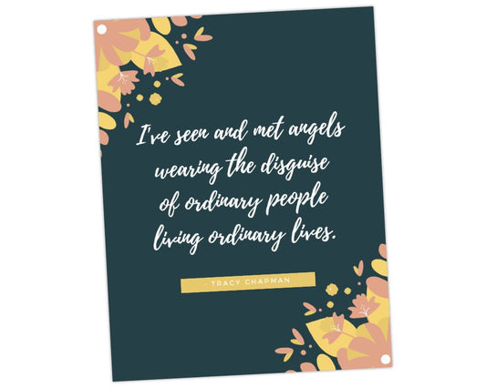 printable tracy chapman quote word art wall picture I've seen and met angels wearing the disguise of ordinary people living ordinary lives for teacher appreciation week by pto answers