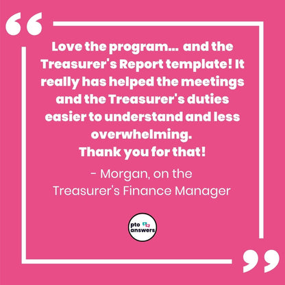 'love the program... and the Treasurer's report template! It really has helped the meetings and the Treasurer's duties easier to understand and less overwhelming. Thank you for that! Morgan"