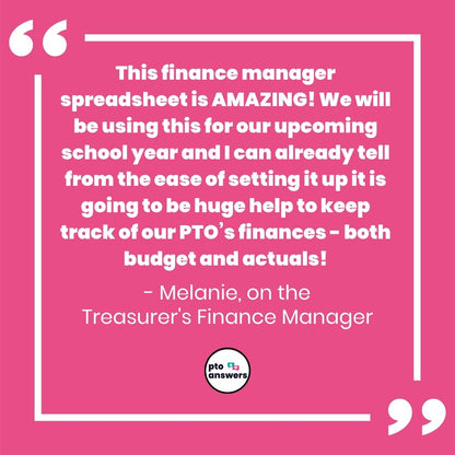 This finance manager spreadsheet is amazing! We will be using this for our upcoming school year and I can already tell from the ease of setting it up it is going to be a huge help to keep track of our PTO's finances - both budget and actuals! - Melanie"