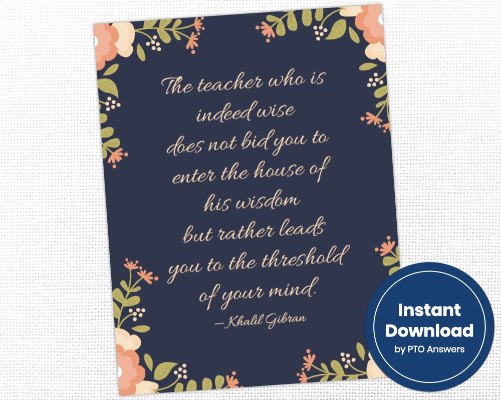 Khalil Gibran quote art: The teacher who is indeed wise does not bid you enter the house of his wisdom but rather leads you to the threshold of your mind printable wall art for teacher appreciation week gift with dark blue background and floral pink, peach and cream flowers
