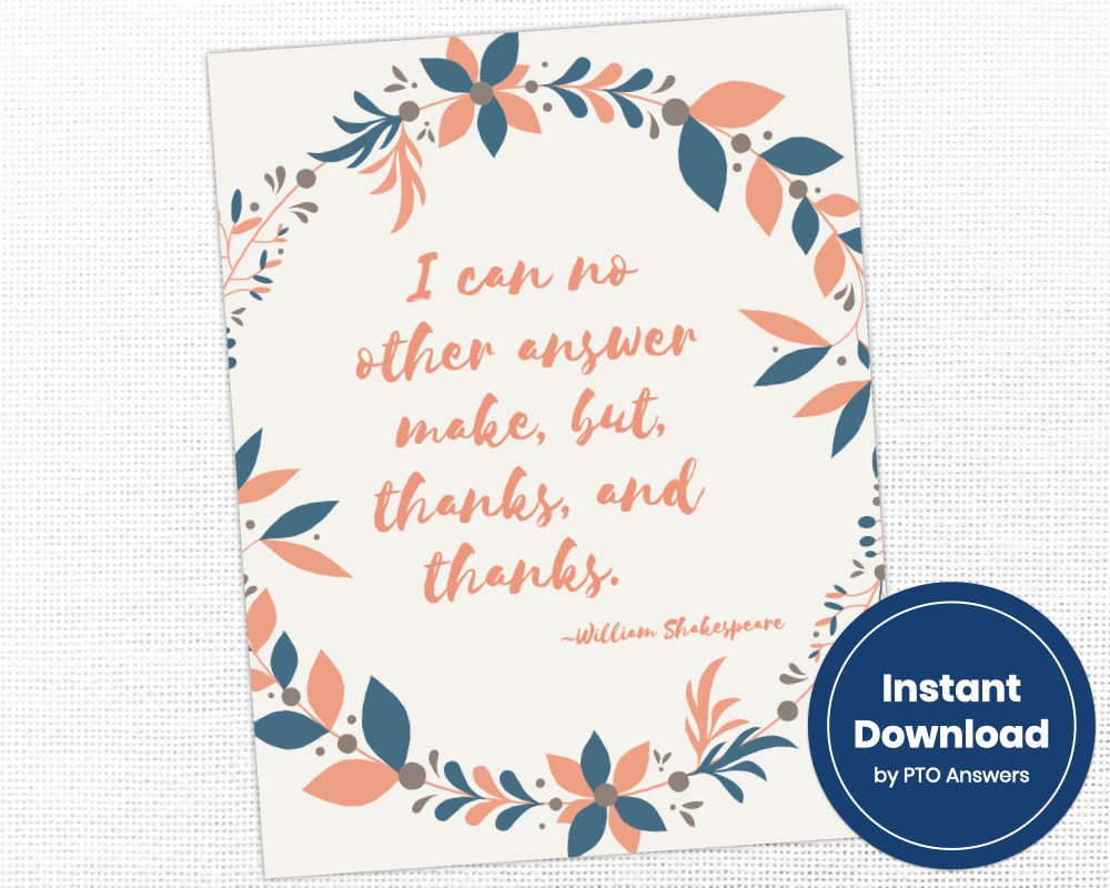 printable teacher appreciation wall art with William Shakespeare quote of I can no other answer make, but thanks, thanks and thanks on cream background with pink and blue floral wreath